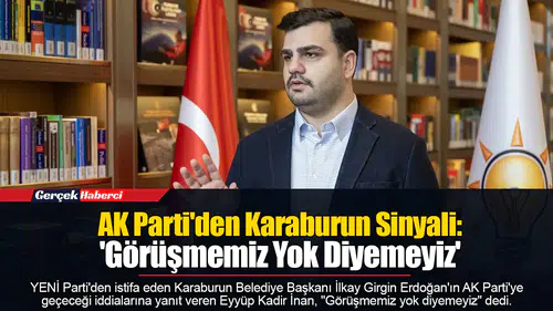 AK Parti'den Karaburun Sinyali: 'Görüşmemiz Yok Diyemeyiz'