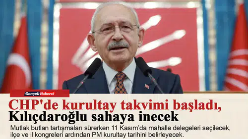 CHP'de kurultay takvimi başladı, Kılıçdaroğlu sahaya inecek
