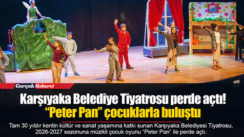 Karşıyaka Belediye Tiyatrosu perde açtı! “Peter Pan” çocuklarla buluştu