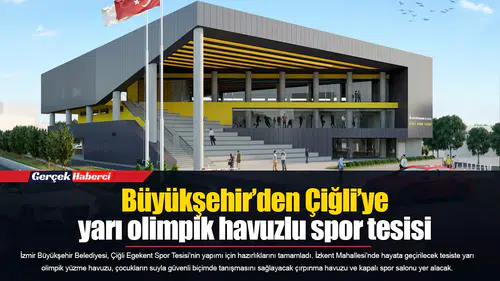 Büyükşehir’den Çiğli’ye yarı olimpik havuzlu spor tesisi