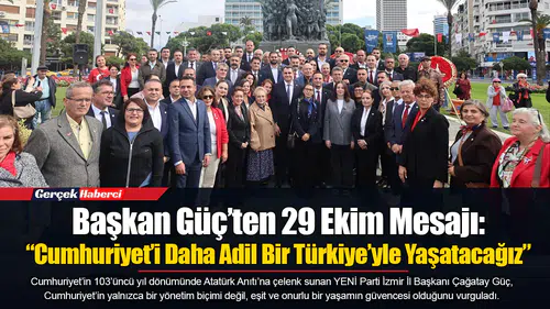 Başkan Güç’ten 29 Ekim Mesajı: “Cumhuriyet’i Daha Adil Bir Türkiye’yle Yaşatacağız”