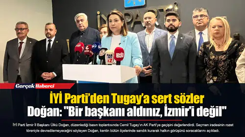 İYİ Parti’den Tugay’a sert sözler...  Doğan: "Bir başkanı aldınız, İzmir'i değil"
