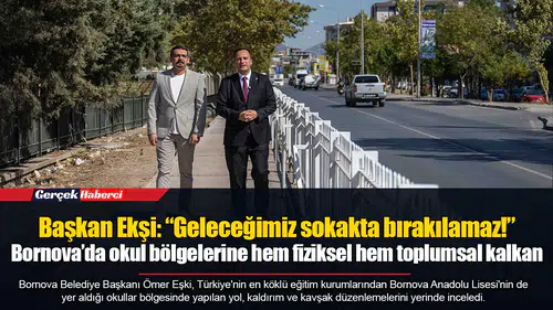 Başkan Ekşi: “Geleceğimiz sokakta bırakılamaz!” Bornova’da okul bölgelerine hem fiziksel hem toplumsal kalkan