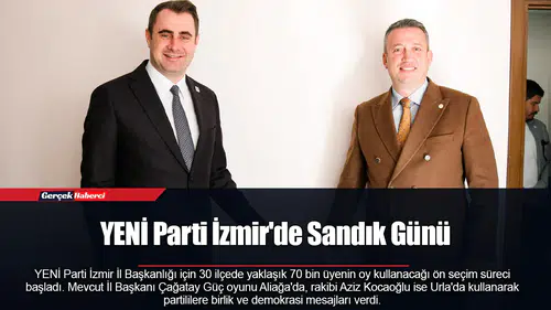 YENİ Parti İzmir'de Sandık Günü