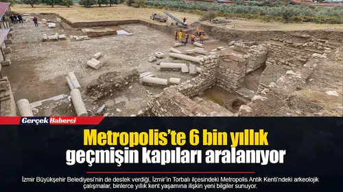 Metropolis’te 6 bin yıllık geçmişin kapıları aralanıyor