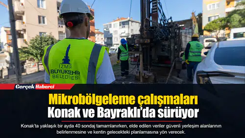 Mikrobölgeleme çalışmaları Konak ve Bayraklı’da sürüyor