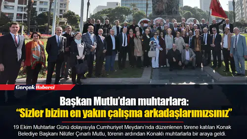 Başkan Mutlu’dan muhtarlara: “Sizler bizim en yakın çalışma arkadaşlarımızsınız”