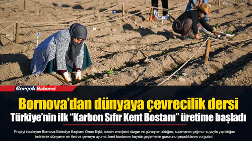Bornova’dan dünyaya çevrecilik dersi... Türkiye’nin ilk “Karbon Sıfır Kent Bostanı” üretime başladı