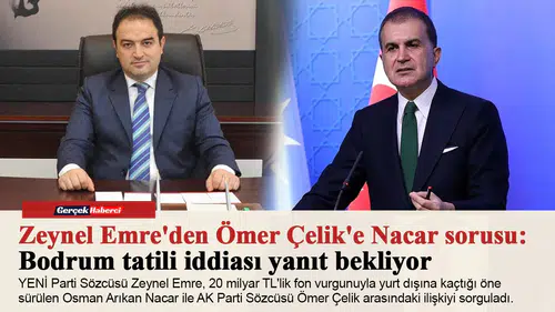 Zeynel Emre'den Ömer Çelik'e Nacar sorusu: Bodrum tatili iddiası yanıt bekliyor