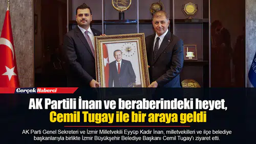 AK Partili İnan ve beraberindeki heyet, Cemil Tugay ile bir araya geldi