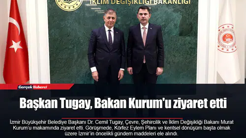 Başkan Tugay, Bakan Kurum'u ziyaret etti