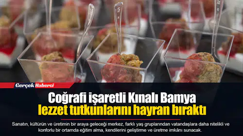 Coğrafi işaretli Kınalı Bamya lezzet tutkunlarını hayran bıraktı