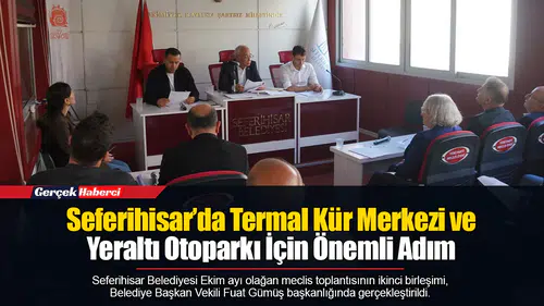Seferihisar’da Termal Kür Merkezi ve Yeraltı Otoparkı İçin Önemli Adım