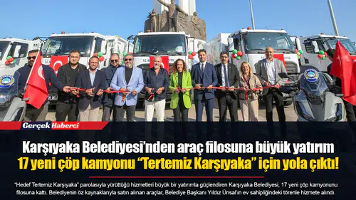 Karşıyaka Belediyesi’nden araç filosuna büyük yatırım...  17 yeni çöp kamyonu “Tertemiz Karşıyaka” için yola çıktı!
