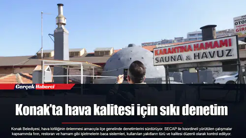 Konak’ta hava kalitesi için sıkı denetim