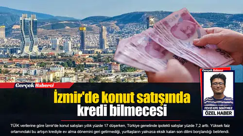 İzmir'de konut satışında kredi bilmecesi
