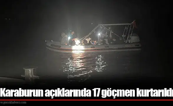 Karaburun açıklarında 17 göçmen kurtarıldı