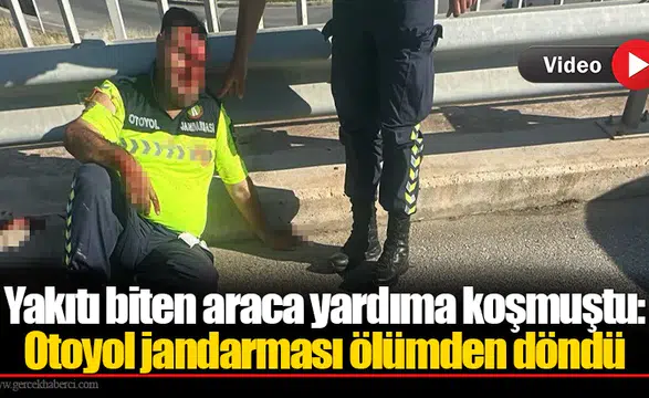 Yakıtı biten araca yardıma koşmuştu: Otoyol jandarması ölümden döndü