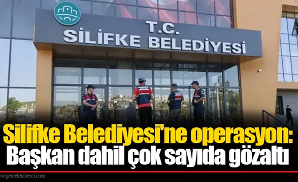 Silifke Belediyesi'ne operasyon: Başkan dahil çok sayıda gözaltı