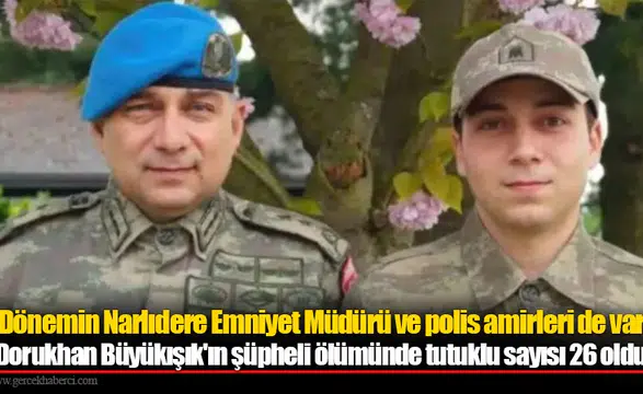 Dönemin Narlıdere Emniyet Müdürü ve polis amirleri de var: Dorukhan Büyükışık'ın şüpheli ölümünde tutuklu sayısı 26 oldu!