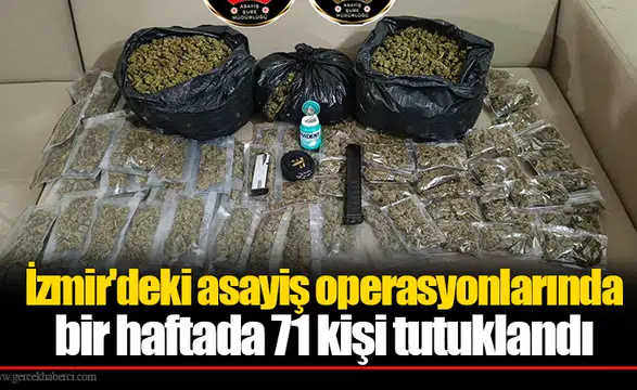İzmir'deki asayiş operasyonlarında bir haftada 71 kişi tutuklandı