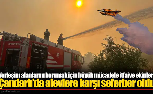 İzmir Dikili'de çıkan yangına havadan ve karadan yoğun müdahale, yerleşim yerleri tahliye edildi