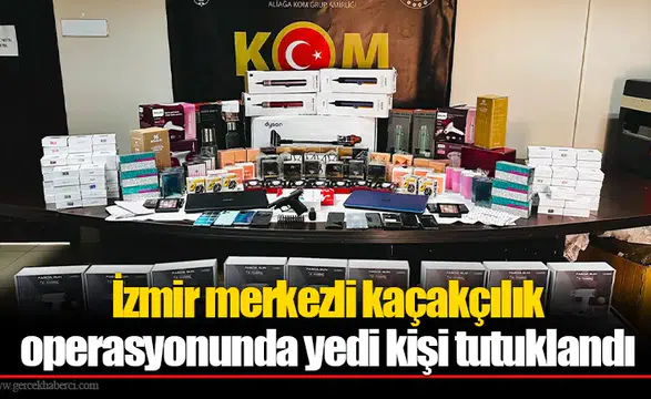 İzmir merkezli kaçakçılık operasyonunda yedi kişi tutuklandı