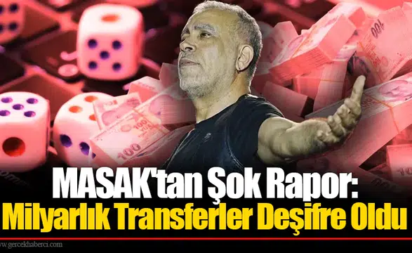 MASAK'tan Şok Rapor: Milyarlık Transferler Deşifre Oldu