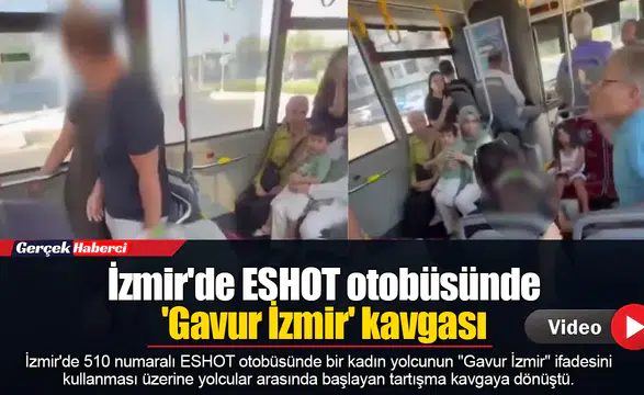 İzmir'de ESHOT otobüsünde  'Gavur İzmir' kavgası
