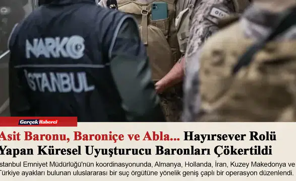 Asit Baronu, Baroniçe ve Abla... Hayırsever Rolü Yapan Küresel Uyuşturucu Baronları Çökertildi