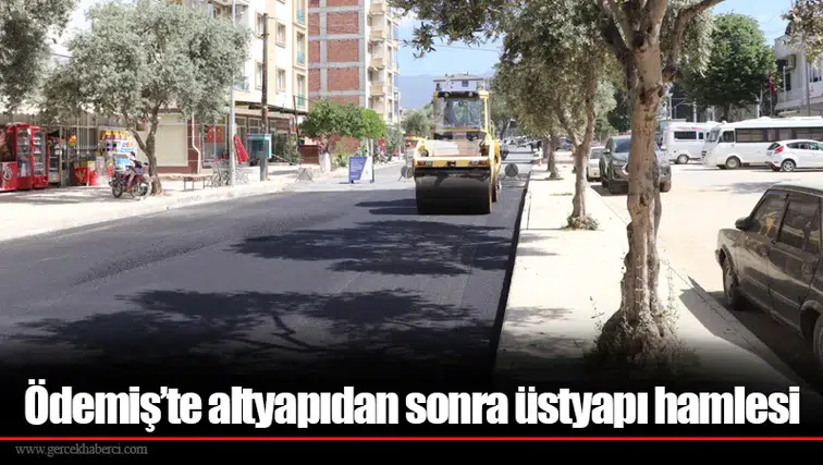 Ödemiş’te altyapıdan sonra üstyapı hamlesi
