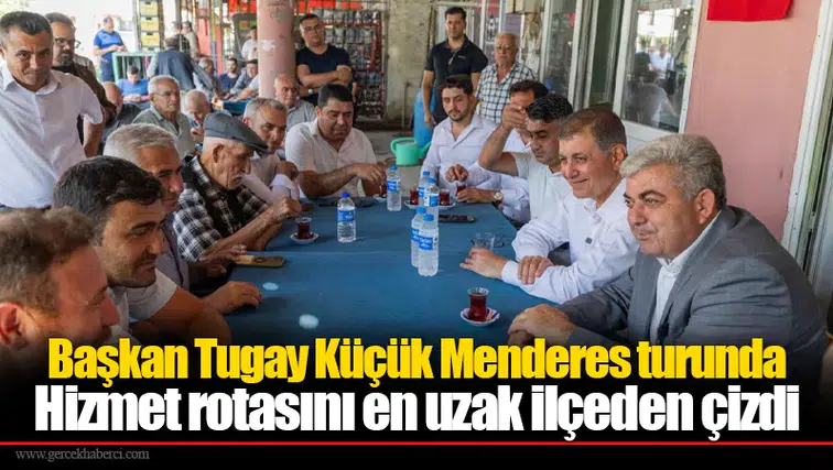 Başkan Tugay Küçük Menderes turunda: Hizmet rotasını en uzak ilçeden çizdi