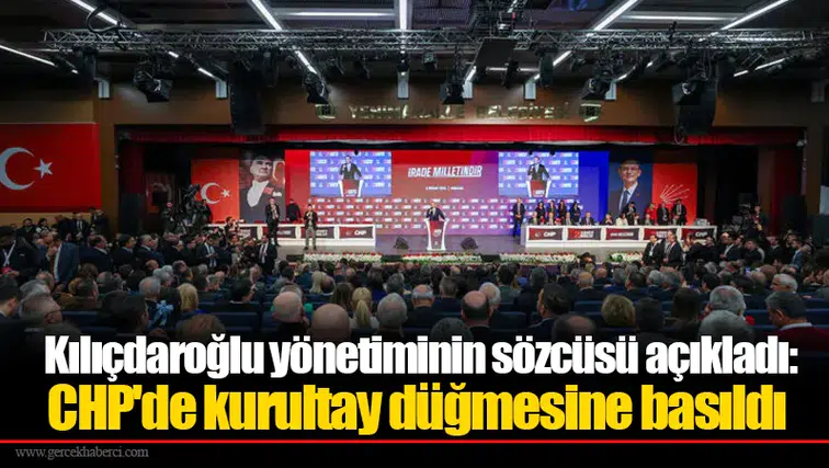 Kılıçdaroğlu yönetiminin sözcüsü açıkladı: CHP'de kurultay düğmesine basıldı
