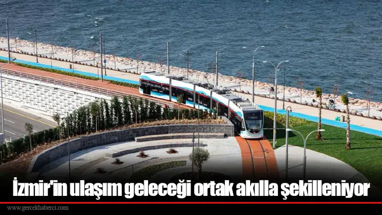 İzmir'in ulaşım geleceği ortak akılla şekilleniyor