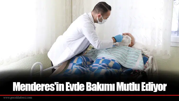 Menderes'in Evde Bakımı Mutlu Ediyor