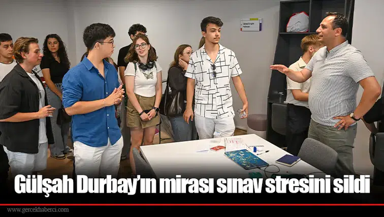 Gülşah Durbay’ın mirası sınav stresini sildi