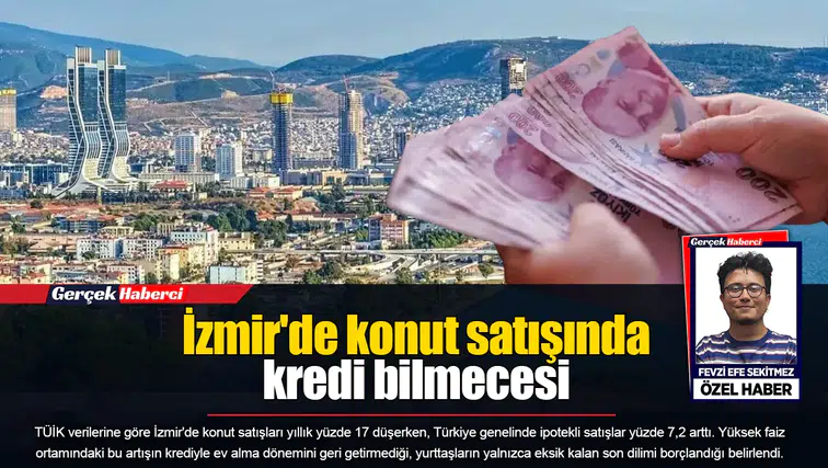 İzmir'de konut satışında kredi bilmecesi