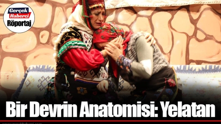 Bir Devrin Anatomisi: Yelatan