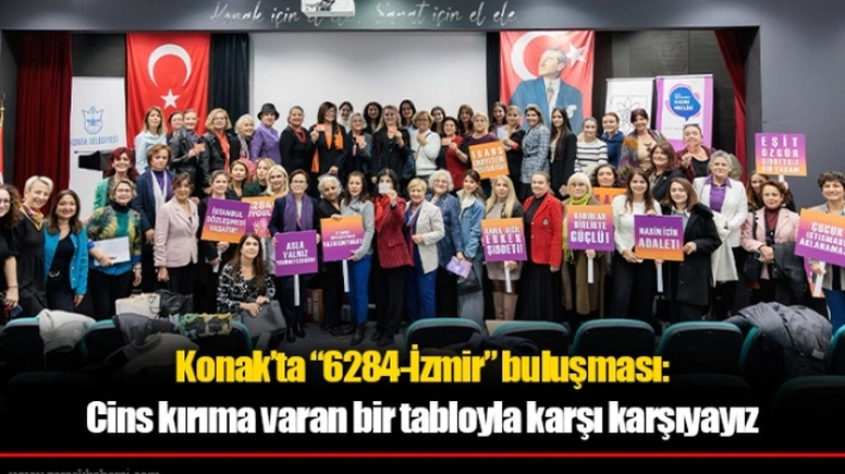 Konak’ta “6284-İzmir” buluşması: Cins kırıma varan bir tabloyla karşı karşıyayız