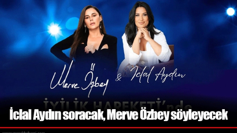 İclal Aydın soracak, Merve Özbey söyleyecek