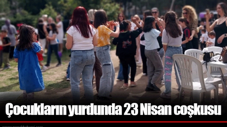Çocukların yurdunda 23 Nisan coşkusu 
