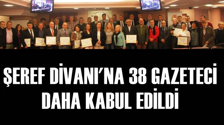 ŞEREF DİVANI'NA 38 GAZETECİ DAHA KABUL EDİLDİ