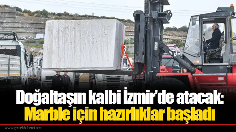 Doğaltaşın kalbi İzmir’de atacak: Marble için hazırlıklar başladı