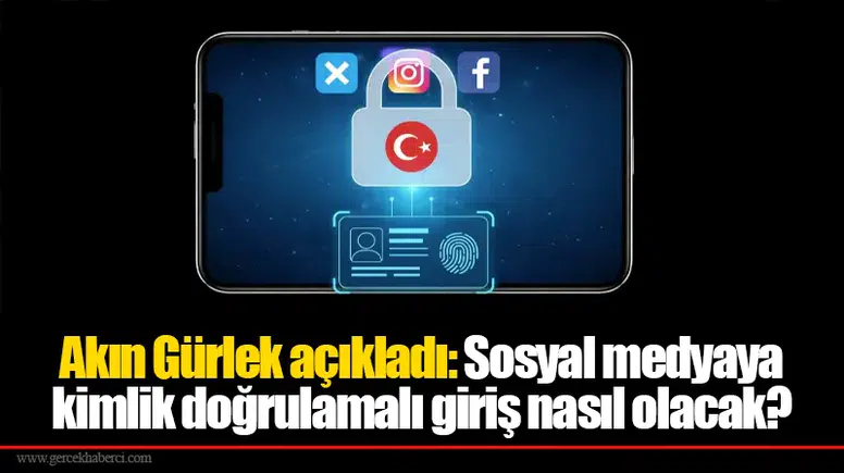 Akın Gürlek açıkladı: Sosyal medyaya kimlik doğrulamalı giriş nasıl olacak?