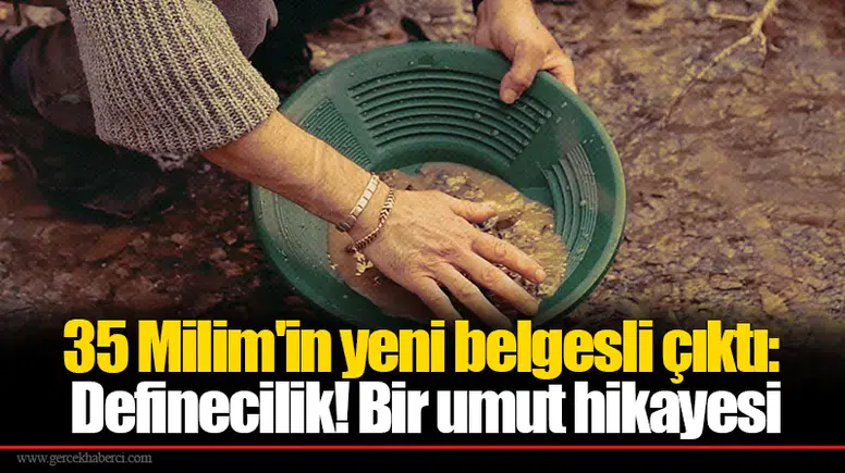 35 Milim'in yeni belgesli çıktı: Definecilik! Bir umut hikayesi