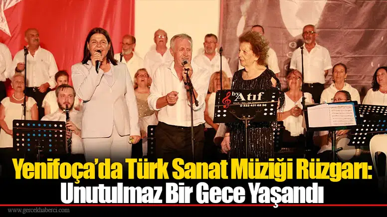Yenifoça’da Türk Sanat Müziği Rüzgarı: Unutulmaz Bir Gece Yaşandı