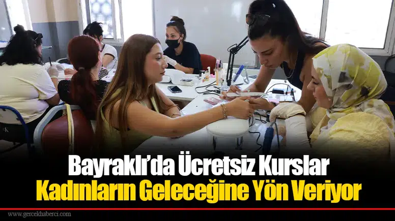 Bayraklı’da Ücretsiz Kurslar Kadınların Geleceğine Yön Veriyor