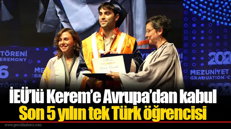 İEÜ’lü Kerem’e Avrupa’dan kabul: Son 5 yılın tek Türk öğrencisi