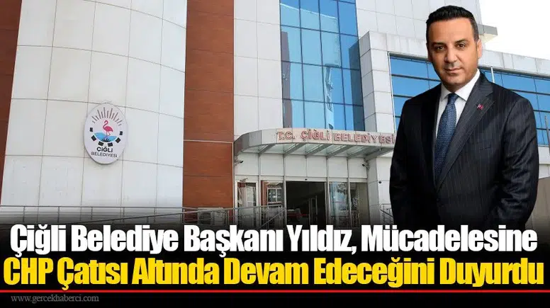 Çiğli Belediye Başkanı Yıldız'dan CHP İçin 'Kurultay' Çağrısı