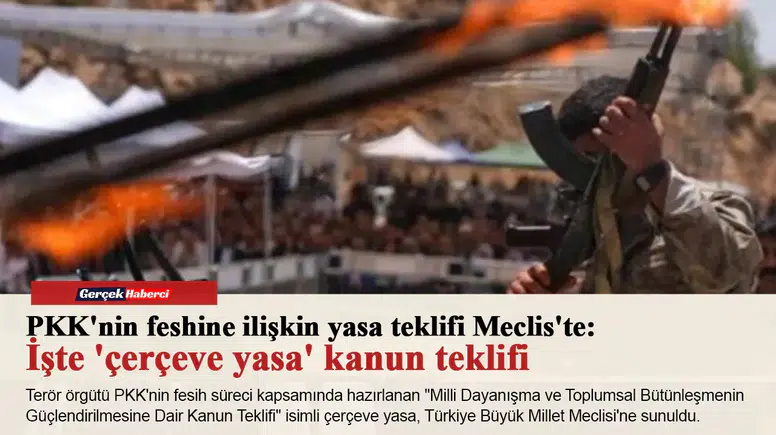 PKK'nin feshine ilişkin yasa teklifi Meclis'te: İşte 'çerçeve yasa' kanun teklifi
